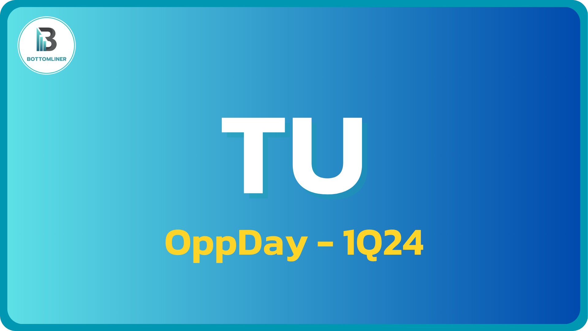 TU 1Q24: สรุป OppDay