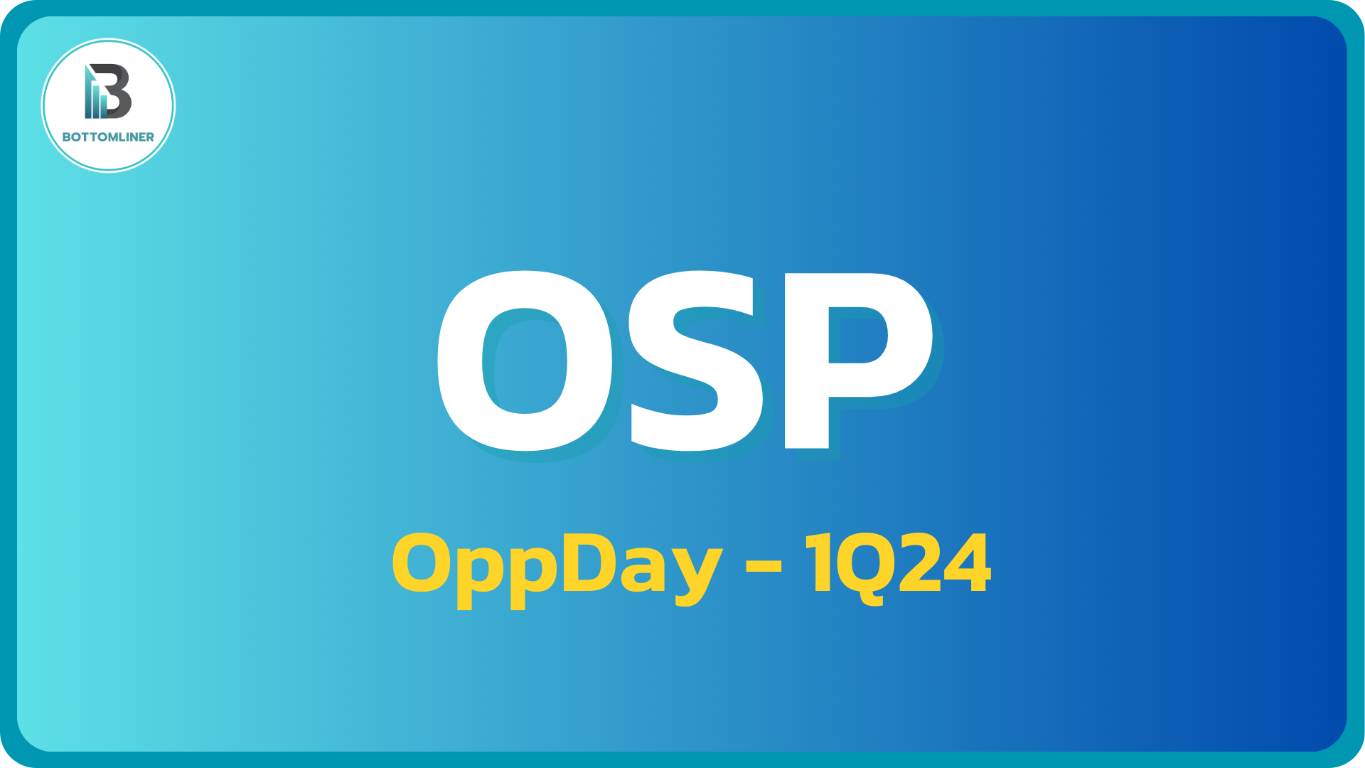 OSP 1Q24: สรุป OppDay