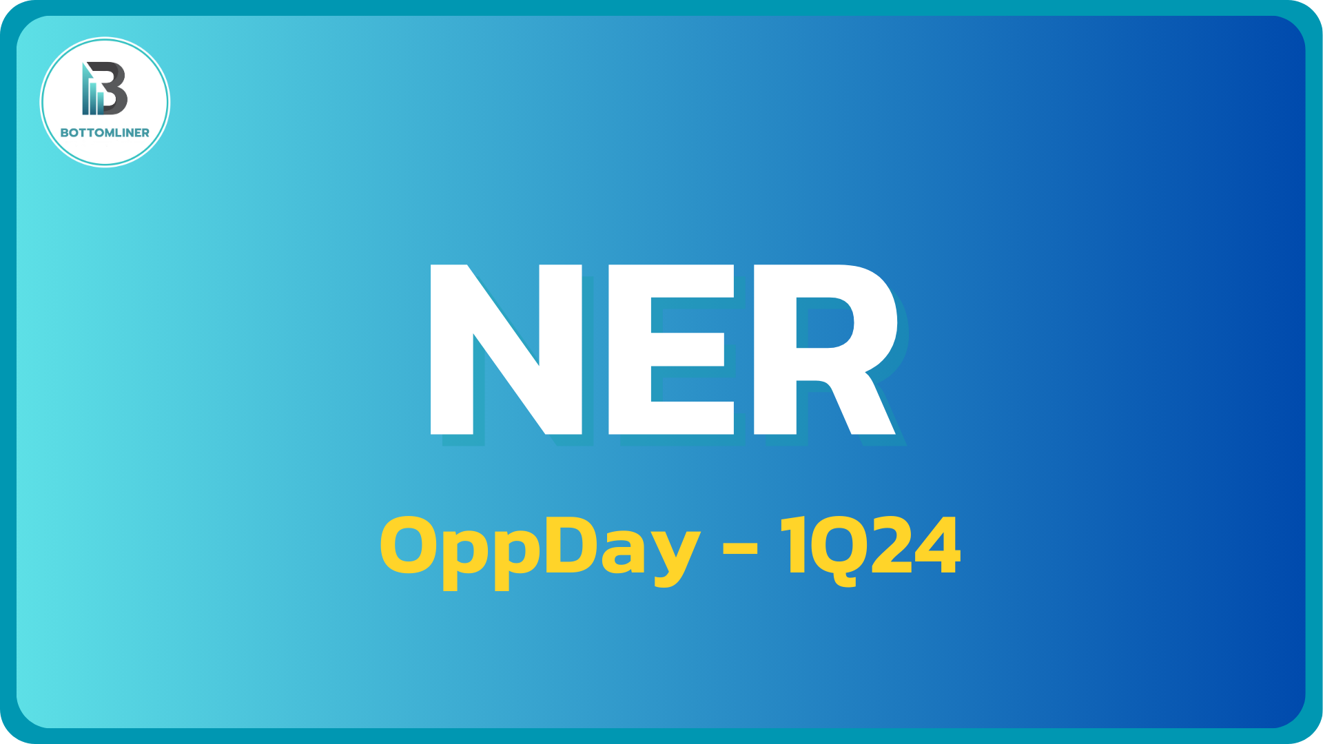 NER 1Q24: สรุป OppDay