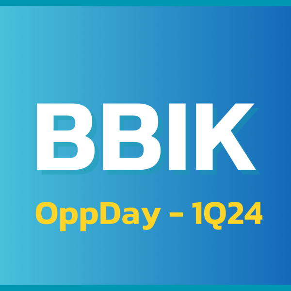 BBIK 1Q24: สรุป OppDay