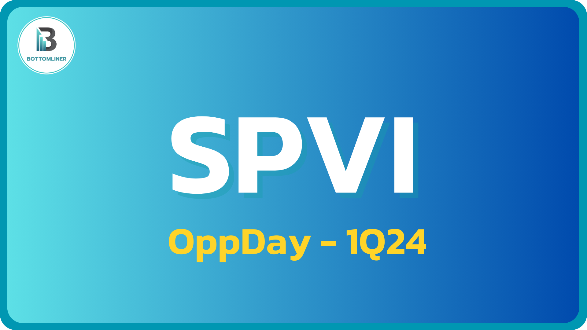 SPVI 1Q24: สรุป OppDay