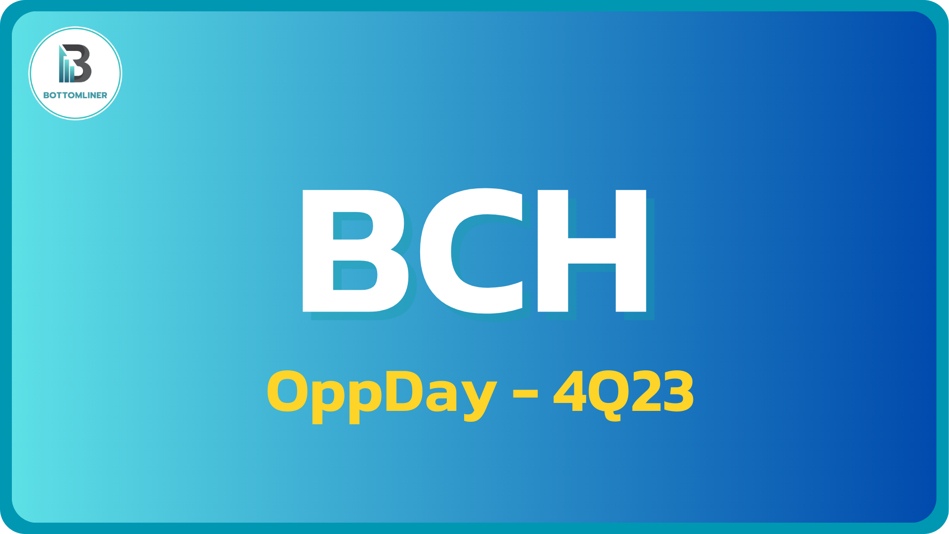 BCH 4Q23: สรุป OppDay